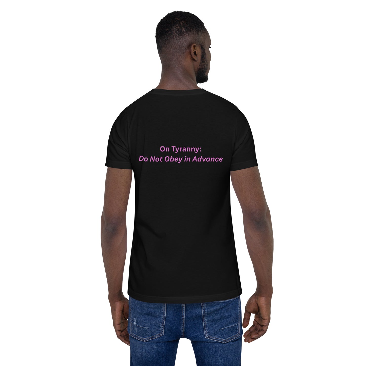 Viva La Resistance, 'We have friends everywhere.' On Tyranny: 'Do Not Obey in Advance' Unisex t-shirt