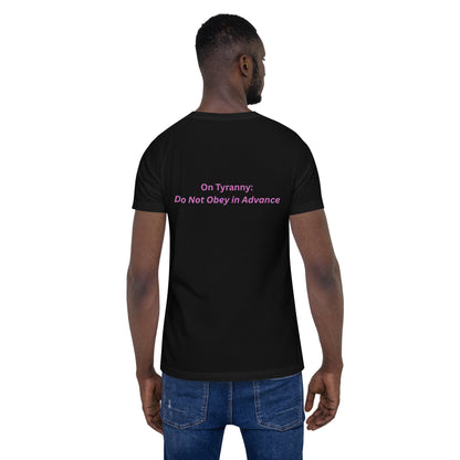 Viva La Resistance, 'We have friends everywhere.' On Tyranny: 'Do Not Obey in Advance' Unisex t-shirt