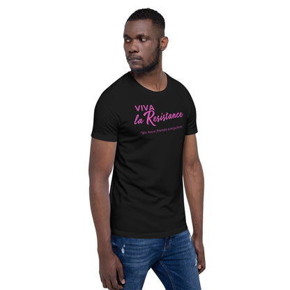 Viva La Resistance, 'We have friends everywhere.' On Tyranny: 'Do Not Obey in Advance' Unisex t-shirt