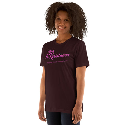 Viva La Resistance, 'We have friends everywhere.' On Tyranny: 'Do Not Obey in Advance' Unisex t-shirt