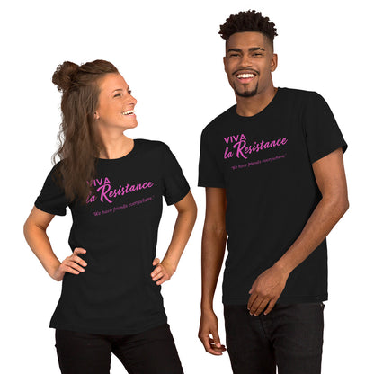 Viva La Resistance, 'We have friends everywhere.' On Tyranny: 'Do Not Obey in Advance' Unisex t-shirt