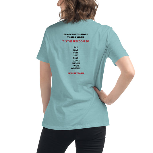 Democracy Looks Good on You - Democracy is More than a Word - Women's Relaxed T-Shirt
